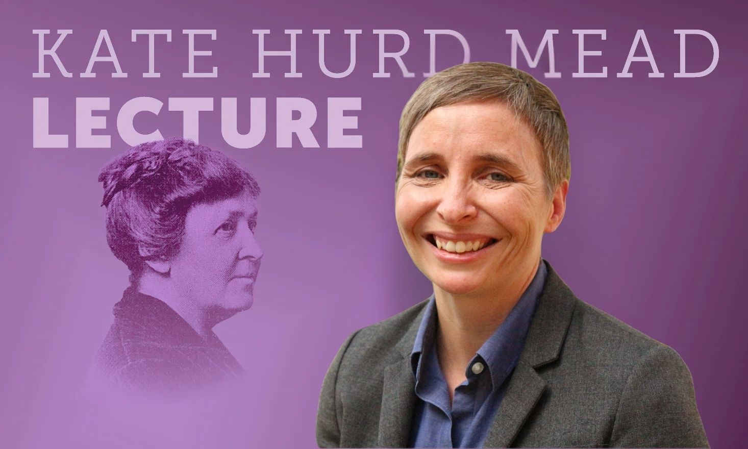 Purple background with headshot of speaker, headshot of Kate Hurd Mead and text that says "Kate Hurd Mead Lecture"